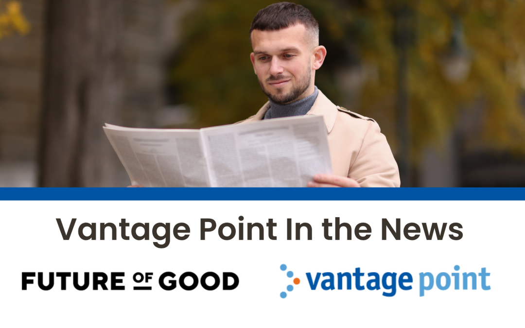 Vantage Point In the News – Future of Good