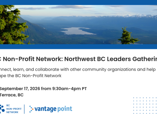 Join Vantage Point for this Year’s BC Non-Profit Network: Northwest BC Leadership Gathering Join Vantage Point for this Year’s BC Non-Profit Network: Northwest BC Leadership Gathering