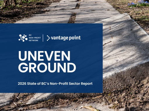 Uneven Ground: 2026 State of BC’s Non-Profit Sector Uneven Ground: 2026 State of BC’s Non-Profit Sector
